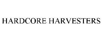 HARDCORE HARVESTERS