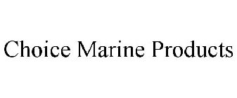 CHOICE MARINE PRODUCTS