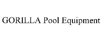 GORILLA POOL EQUIPMENT