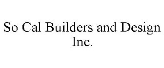 SO CAL BUILDERS AND DESIGN INC.