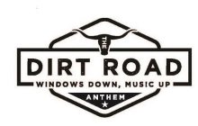 THE DIRT ROAD WINDOWS DOWN, MUSIC UP ANTHEM