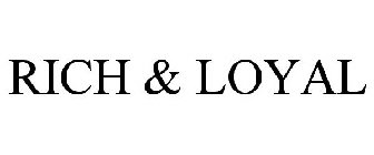 RICH & LOYAL