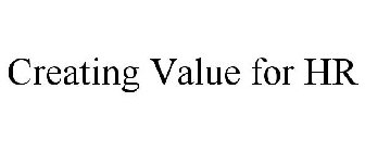 CREATING VALUE FOR HR