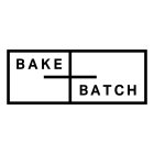 BAKE + BATCH