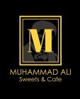 M MUHAMMAD ALI SWEETS & CAFE