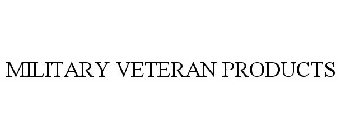 MILITARY VETERAN PRODUCTS