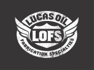 LOFS LUCAS OIL FABRICATION SPECIALTIES