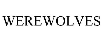 WEREWOLVES