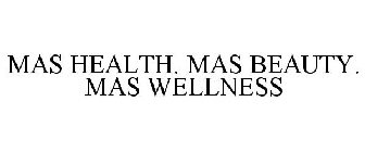 MÀS HEALTH. MÁS BEAUTY. MÀS  WELLNESS