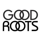 GOOD ROOTS