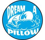 DREAM A PILLOW