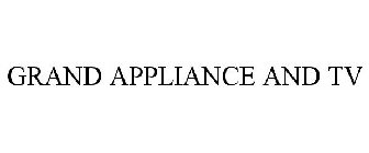 GRAND APPLIANCE AND TV