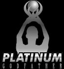 PLATINUM GODFATHER