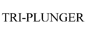 TRI-PLUNGER