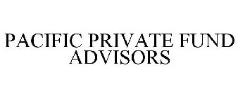 PACIFIC PRIVATE FUND ADVISORS