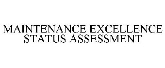 MAINTENANCE EXCELLENCE STATUS ASSESSMENT