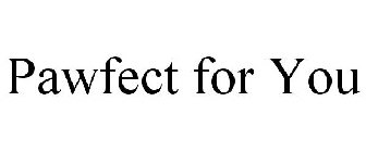 PAWFECT FOR YOU