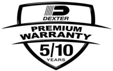 D DEXTER PREMIUM WARRANTY 5/10 YEARS