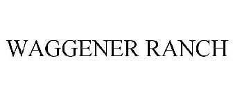WAGGENER RANCH