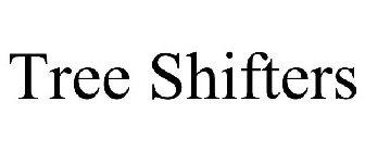 TREE SHIFTERS