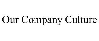 OUR COMPANY CULTURE