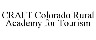 CRAFT COLORADO RURAL ACADEMY FOR TOURISM