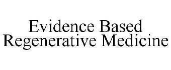 EVIDENCE BASED REGENERATIVE MEDICINE