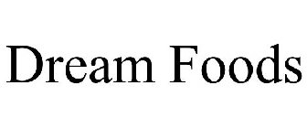 DREAM FOODS
