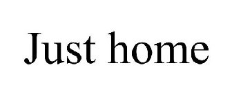 JUST HOME