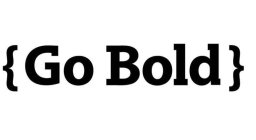 GO BOLD