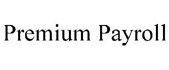 PREMIUM PAYROLL