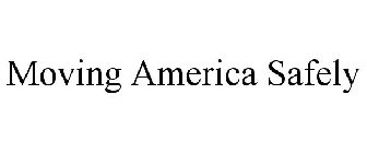 MOVING AMERICA SAFELY