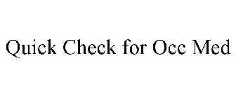 QUICK CHECK FOR OCC MED