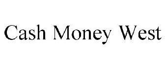 CASH MONEY WEST