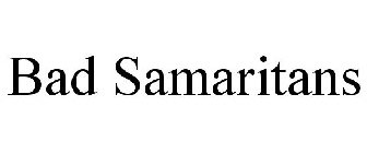 BAD SAMARITANS