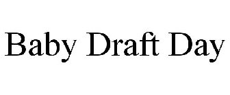 BABY DRAFT DAY