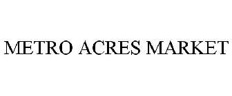 METRO ACRES MARKET