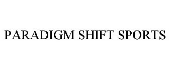 PARADIGM SHIFT SPORTS