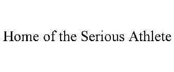 HOME OF THE SERIOUS ATHLETE