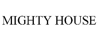 MIGHTY HOUSE