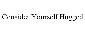 CONSIDER YOURSELF HUGGED
