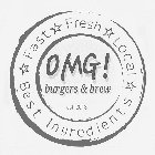 OMG! BURGERS & BREW EST. 2018 FAST FRESH LOCAL BEST INGREDIENTS