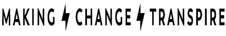 MAKING CHANGE TRANSPIRE