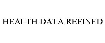 HEALTH DATA REFINED