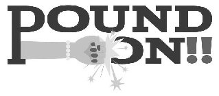 POUND ON!!