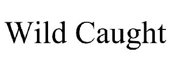 WILD CAUGHT