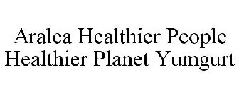 ARALEA HEALTHIER PEOPLE HEALTHIER PLANET YUMGURT