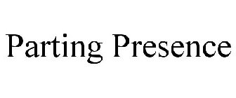 PARTING PRESENCE