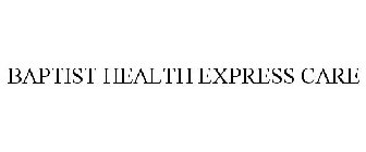 BAPTIST HEALTH EXPRESS CARE