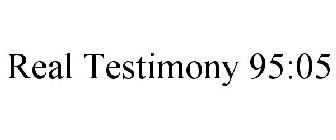 REAL TESTIMONY 95:05